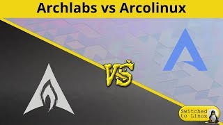 Archlabs vs. Arcolinux | Best Arch Installer? Archlabs vs. Arcolinux | Best Arch Installer?