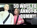 50 Ways to Annoy a Dummy!