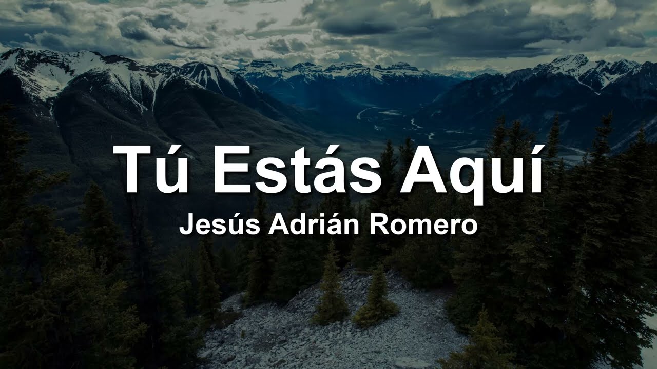 Jesus Adrian Romero - Tu Estas Aqui (Letra/Lyrics)