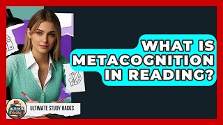 What Is Metacognition In Reading? - Ultimate Study Hacks
