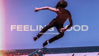 Feeling Good — Broke in Summer | Free Background Music | Audio Library Release