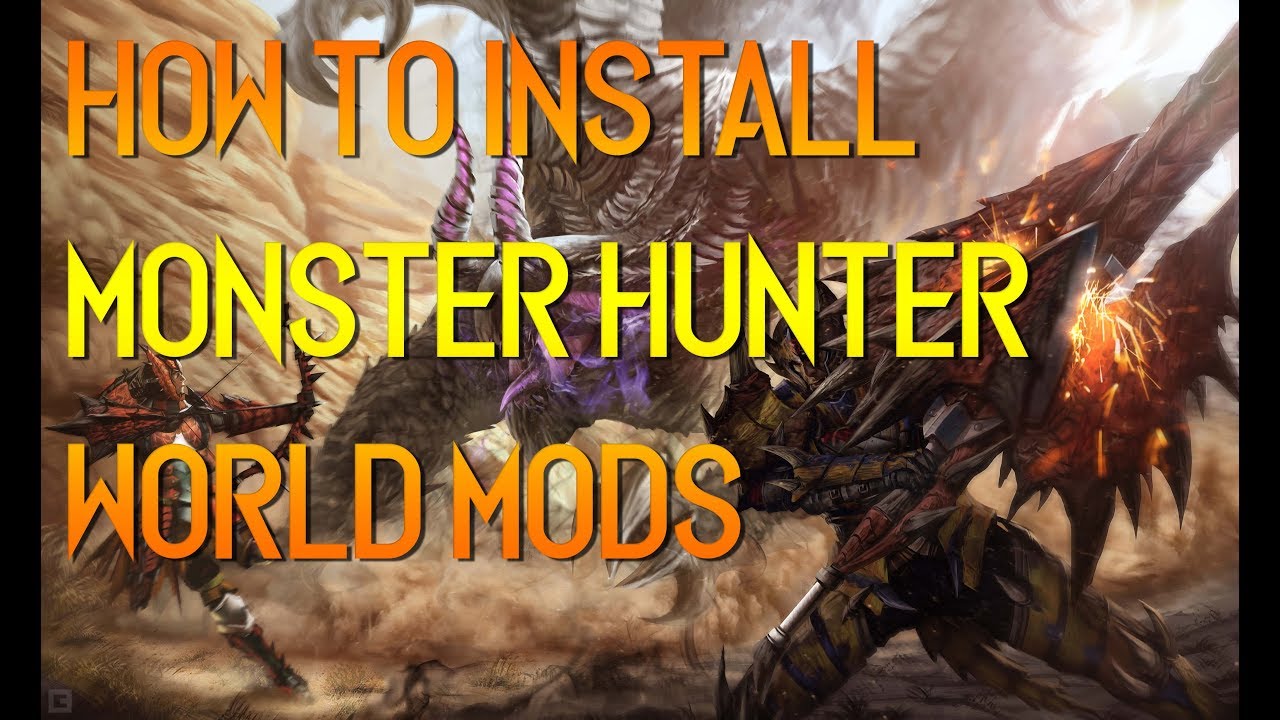Monster Hunter World - How To Install The Best Mods