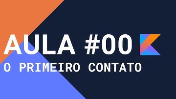 Curso de Kotlin | #00 - O primeiro contato
