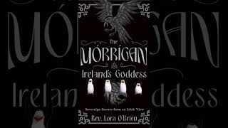 The Morrigan, Ireland's Goddess by Lora O'Brien: Sovereign Secrets from an Irish Perspective