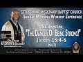 Sermon – &quot;The Danger Of Being Strong!&quot; - Rev. Dr. John E. Duckworth.