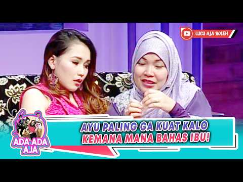 MASYA ALLAH! AYU PALING GA KUAT KALO KEMANA MANA BAHAS IBU! | ADA ADA AJA 2013 11 PART 3