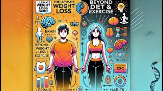 The Ultimate Weight Loss Guide Beyond Diet & Exercise!