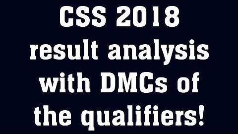 CSS 2018 Result | CSS Final result | CSS Result analysis with DMCs of qualifiers| CSS and PMS hub