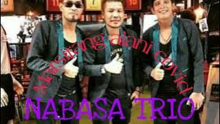 NABASA TRIO - MARSIRANG ALANI COVID