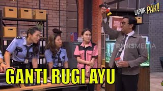 Ayu Tolak Bantuan Komandan, Takut Diungkit!| LAPOR PAK! (19/05/23) Part 5