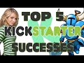 Top 5 Kickstarter Successes - GFM