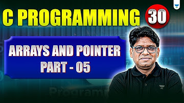 C Programming Lecture 30 | Arrays & Pointers (Part 5) | Pankaj Sharma Sir