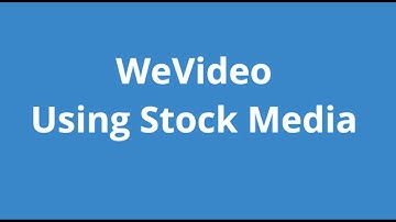 WeVideo Using Stock Media