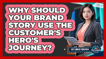 Why Should Your Brand Story Use The Customer