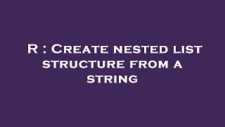 R : Create nested list structure from a string