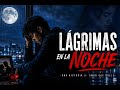 Lágrimas en la Noche - Bachata Romantica Mix - Cancion Triste - Amor y dolor