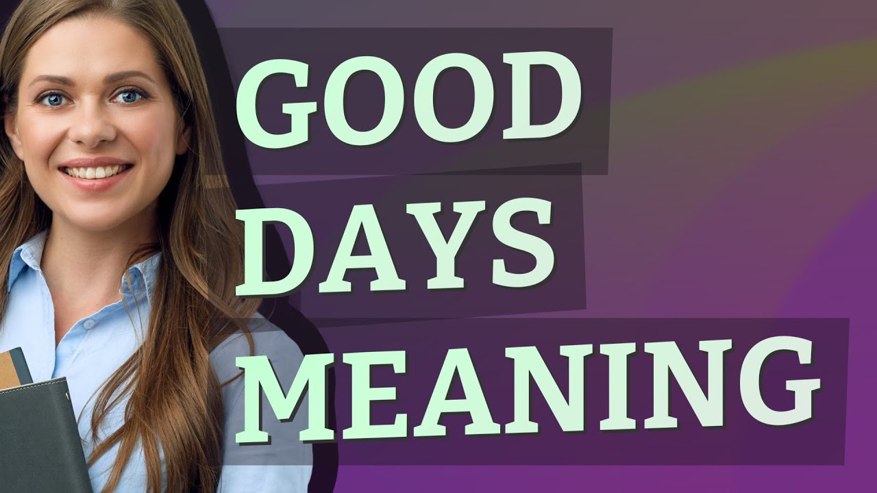 Good Days Meaning Of Good Days YouTube Good Days Meaning Of Good Days YouTube