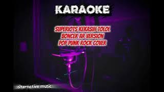 Superiots kekasih tolol | pop punk rock version by Boncek AR [ KARAOKE ] 