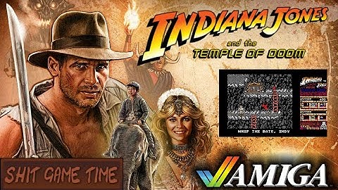 SHIT GAME TIME: Indiana Jones and The Temple of Poo/Doom (AMIGA - Contains Swearing!)
