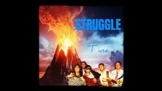 STRUGGLE - Tina