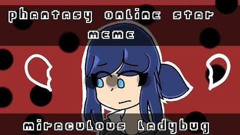 Phantasy Star Online||MeMe||Miraculous Ladybug||Delightful Alex
