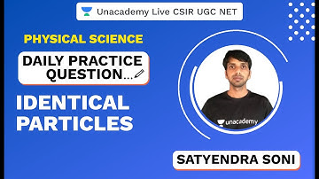 Daily Practice Question | Identical Particles | Physical Science | CSIR 2020 | UGC NET | Satyendra