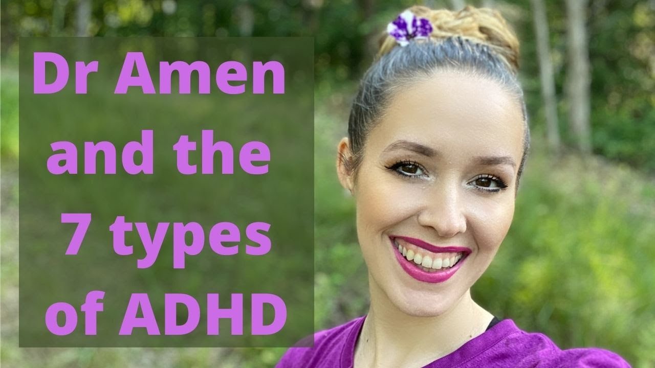 7 Types of ADHD according to Dr. Amen YouTube
