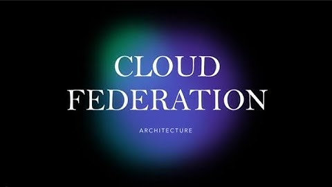 CLOUD FEDERATION ARCHITECTURE