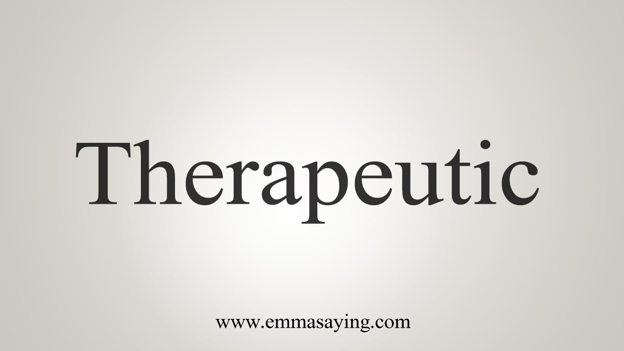How To Say Therapeutic Youtube