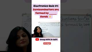 Electronics Quiz #1: Semiconductors are formed by _____ Bonds | Viva/ Interview question #shorts