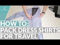 How To: Pack Dress Shirts for Travel