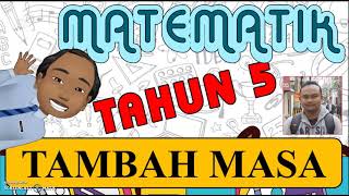Matematik Tahun 5 : Tambah Masa