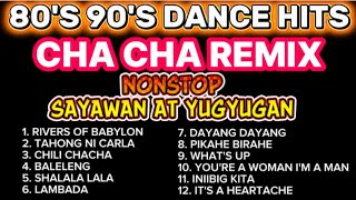 Sayawan at Yugyugan 80's 90's Dance Hits Cha Cha Remix Nonstop