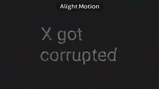 X Got Corrupted Sound Effect