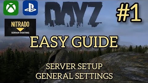 SERVER SETUP GUIDE FOR BEGINNERS 2024 DAYZ PS4/XBOX MODDING