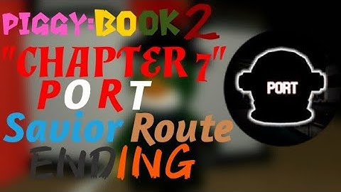 Piggy: Book 2 [CHAPTER 7] "Port" | Savior Route | Ending | ROBLOX Piggy