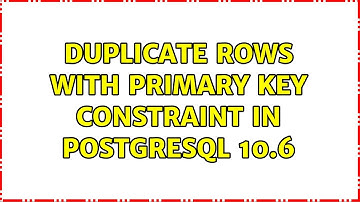 Duplicate rows with primary key constraint in PostgreSQL 10.6