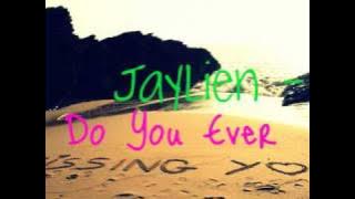 Jaylien - Do You Ever    [MP3 DL]