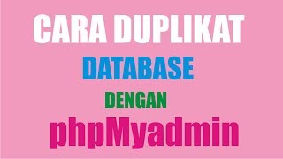 How to Copy or Duplicate Database that exist in MySQL with phpmyadmin