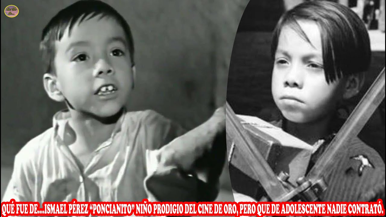 QUÉ FUE DE… ISMAEL PÉREZ “PONCIANITO” 👦🏻 PRODIGIO DEL 🎬 DE 🥇, PERO QUE  DE ADOLESCENTE NADIE CONTRATÓ