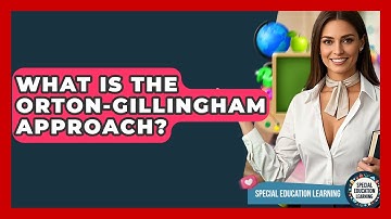 What Is The Orton-Gillingham Approach? - Special Education Learning
