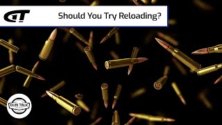 Should You Try Reloading? | Gun Talk Radio