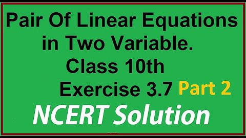 Pair of Linear Equation in Two Variables Class 10 Exercise 3.7