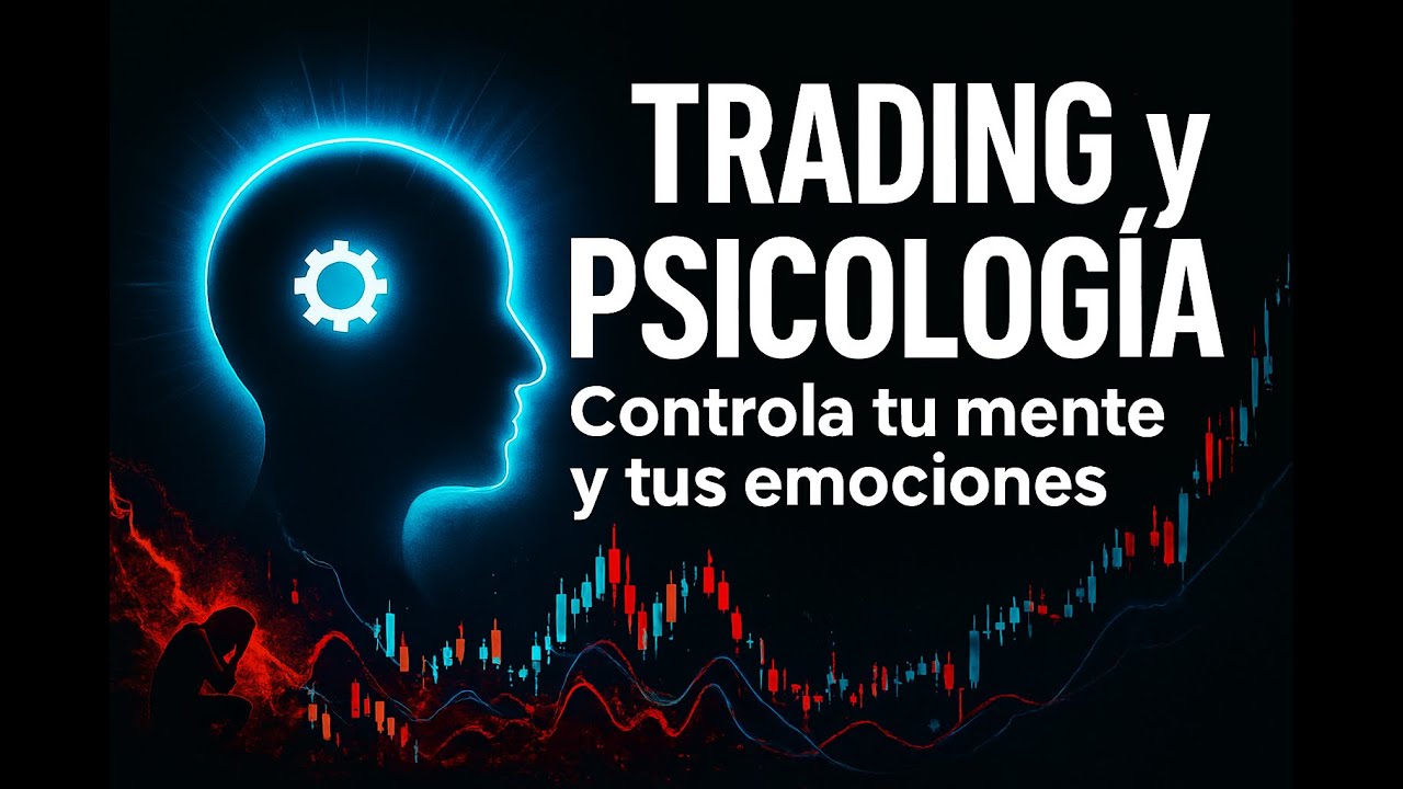 Trading y Psicología 2. Controla tu mente y tus emociones - YouTube