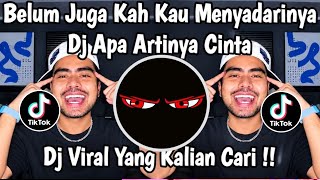 DJ APA ARTINYA CINTA - BELUM JUGA KAH KAU MENYADARINYA VIRAL TIKTOK TERBARU 2026
