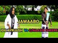 DHAANTO CUSUB JAWAABIHII UGU HABOONAA IDIL AYRUUSH Vs C NASIR DHEERE