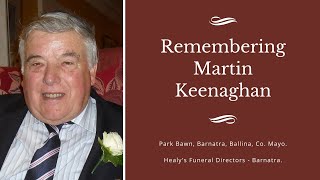 The Funeral Service of Martin Keenaghan Park Bawn, Barnatra, Ballina, Co. Mayo