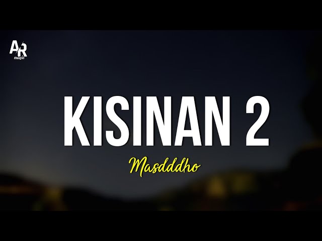 Kisinan 2 - Masdddho (LIRIK) class=