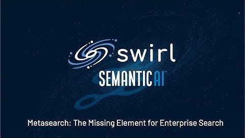Swirl and Semantic AI at Enterprise Search and Discovery 2023