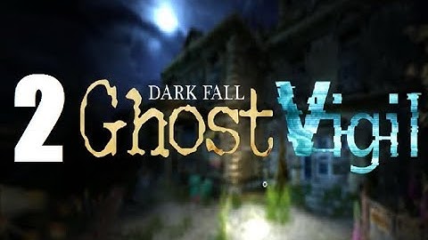 Dark Fall 3: Ghost Vigil - Part 2 Let